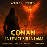 Robert E. Howard – Audiolibro Conan il Barbaro: La Fenice sulla Lama