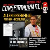 Conspirinormal Episode 290- T Allen Greenfield (Secret Cipher of the UFOnauts.)