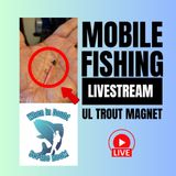 Ultralight Baitcasting - Trout Magnet Time - Mobile Fishing Livestream 12 (Audio Podcast)