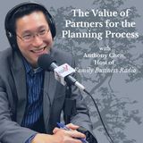 The Value of Partners for the Planning Process, with Anthony Chen, Host of Family Business Radio