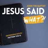 Jesus said what?! #29 [Morning Devo]