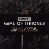 EP17 - Game Of Thrones - Series Review and Discussion