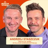 Andrzej Staszczuk | Walka ze sobą wyklucza samoakceptację
