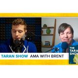 Taran Show 47 | Brent Wolgamott AMA