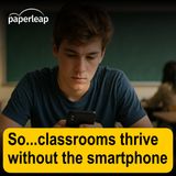 So...classrooms thrive without the smartphone