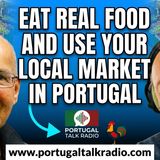 Eat real food and use your local market in Portugal!