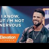 Steven Furtick - I Know, But I'm Not Nervous