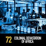 72  - The Colonial Devastation of Africa
