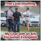 That's Just Insulting: My Chat with an Ark Encounter Evangelist