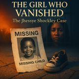 The Girl Who Vanished in Her Own Home: The Jhessye Shockley Cold Case