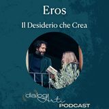 Ep. 2 | Eros e il potere della mancanza