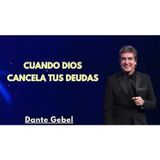 Cuando Dios Cancela tus Deudas - Predicas de Dante Gebel