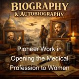 Pioneer Work in Opening the Medical Profession to Women - Elizabeth Blackwell - Part 2