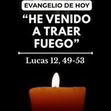 "He venido a prender fuego a la tierra" | Jueves 22 Oct (Lucas 12, 49-53)