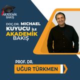 Akademik Bakış - Prof. Dr. Uğur Türkmen - Afyon Kocatepe Ünv. Devlet Konservatuvarı