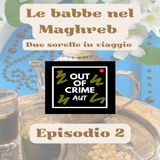 Le babbe nel Maghreb - due sorelle in viaggio - EP.2