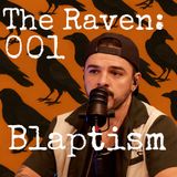 The Raven: 001 - Blaptism