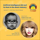Artifical Intelligence and its Role in the Music Industry -Guest: BabyChat (AI). Episode 11