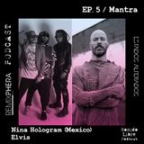 EP. 5 / Mantra – Nina Hologram (México)