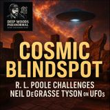 Cosmic Blindspot | R. L. Poole Challenges Neil deGrasse Tyson on UFOs