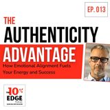 EP.013 The Authenticity Advantage: How Emotional Alignment Fuels Your Energy and Success