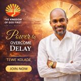 POWER TO OVERCOME DELAY