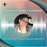 Randall Randy Konsker - The Importance of Supporting Local Agriculture