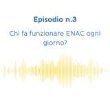 Chi fa funzionare ENAC ogni giorno?