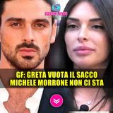 Grande Fratello, Greta Rossetti Vuota Il Sacco... Michele Morrone Sbotta!
