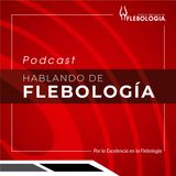 Episodio 47. La Flebología ¿Qué es y que padecimientos trata?