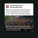 Myanmar Protesters Troop Out More En-mass Despite Shoot At Forehead Order …More Than 100 Killed #OsazuwaAkonedo #whatshappeninginmyamar