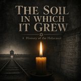 THE SOIL IN WHICH IT GREW: A History of the Holocaust