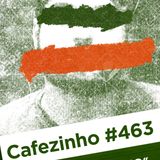 Cafezinho 463 – Preto ou branco