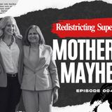 Mother of Mayhem - The Redistricting SuperNOVA