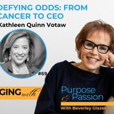 Defying Odds: Kathleen Quinn Votaw; from Cancer Survivor to CEO