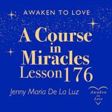 ACIM Lesson 176, A Course in Miracles 🌟