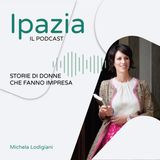 Ipazia | Puntata 065 | Lasciare un segno per migliorare la vita degli altri: intervista a Lorena Mazzotti