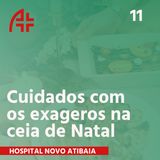 Hospital Novo Atibaia - Cuidados com os exageros nas ceias de Natal - 11