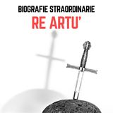 Biografie Straordinarie - re Artù