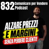 832 - Alzare prezzi e margini senza perdere Clienti!