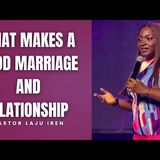 What Makes A Good Marriage And Relationship | Pastor Laju Iren #love #relationship #marriage #dating