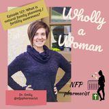 Episode 127: What is natural family planning / fertility awareness? | Dr. Emily, natural family planning pharmacist