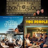 Movies That Don't Suck and Some That Do: You People/Triangle of Sadness