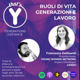 "Ruoli di vita, Generazioni e lavoro" con Francesca Dellisanti YWN / LIFEED [Generations Defiance!]