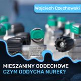 Mieszaniny oddechowe, czyli czym oddycha nurek - Wojciech Czechowski