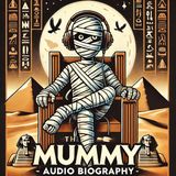 The Mummy - Audio Biography