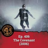 Ep. 406 - The Covenant (2006)