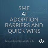 S1E4 - SME AI Adoption Barriers and Quick Wins