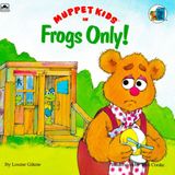 Muppet Kids in Frogs Only