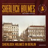[German] - Sherlock Holmes in Berlin (Ungekürzt) by Sir Arthur Conan Doyle, Wolfgang Schüler